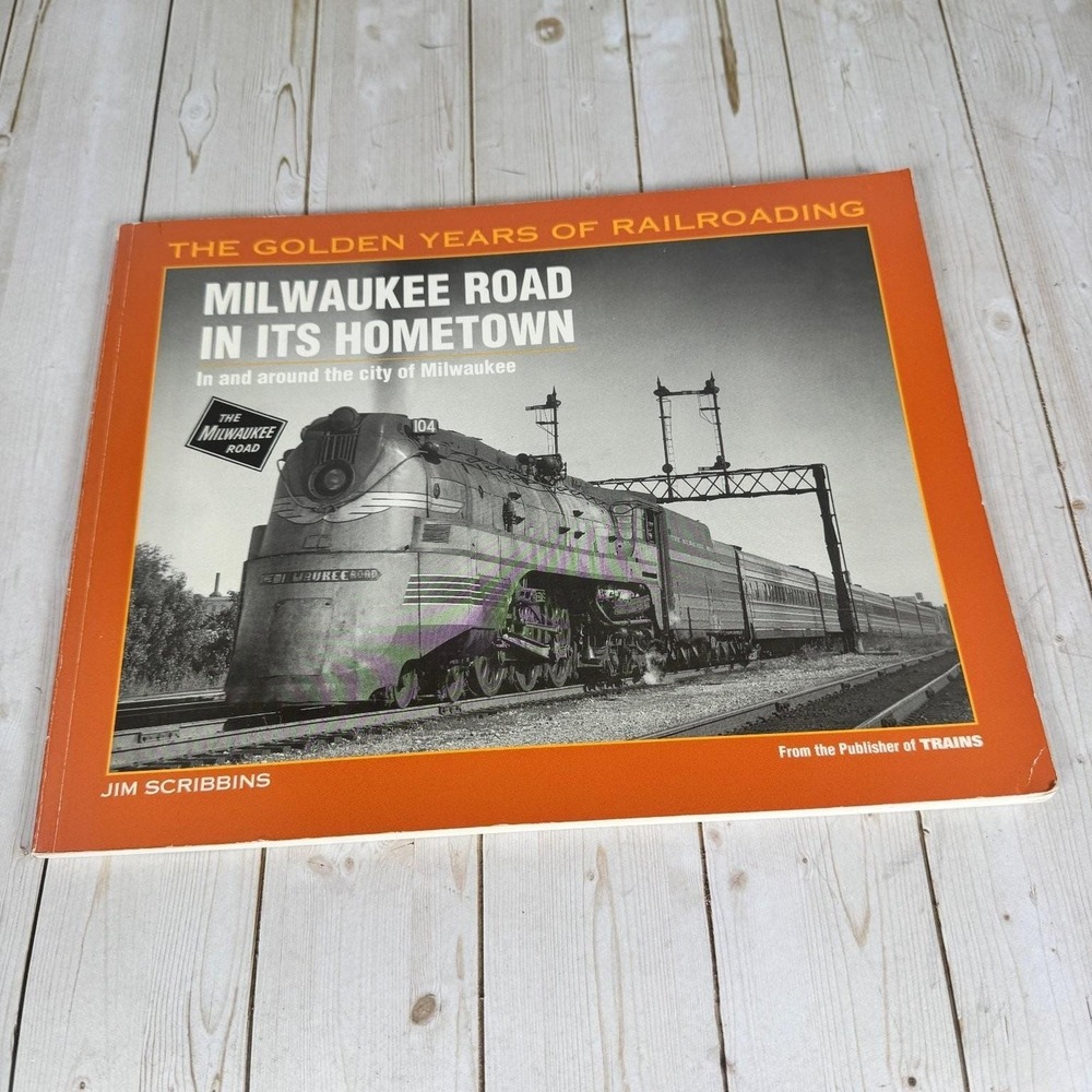 Milwaukee Road in Its Hometown Jim Scribbins 1998 Kalmbach Railroad History